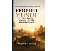 Prophet yusuf story: A Journey Through Patience, Pain, and Providence