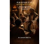 Prophetic Apprenticeship: What Every Prophet Should Know Prior To Affirmation And Commissioning