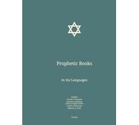 Prophetic Books: In Six Languages : English; French; German; Latin; Greek; Hebrew. (Eng-Fra-Deu. The Bible in English In Six Languages : English; French; German; Latin; Greek; Hebrew)