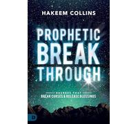 Prophetic Breakthrough: Decrees that Break Curses and Release Blessings