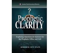 Prophetic Clarity: Exploring Questions & Answers for the Prophetic Office and Gift: 3 (Prophetic Studies)
