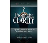 Prophetic Clarity: Exploring Questions & Answers for the Prophetic Office and Gift: 3 (Prophetic Studies)