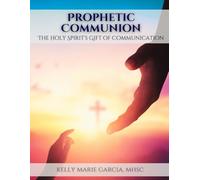 Prophetic Communion: Holy Spirit's Gift of Communication
