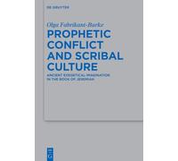 Prophetic Conflict and Scribal Culture: Ancient Exegetical Imagination in the Book of Jeremiah (Beihefte zur Zeitschrift fur die Alttestamentliche Wissenschaft, 567)