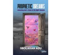 Prophetic Dreams: Unlocking God’s Vision in the Night Seasons