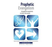 Prophetic Evangelism: kingdom exploits in the risk zone