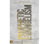 Prophetic Evangelism (Revised and Updated Edition): Tactics That Release Signs, Wonders, and Miracles in Your Everyday Life
