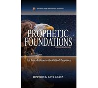Prophetic Foundations: An Introduction to the Gift of Prophecy: 1 (Prophetic Studies)