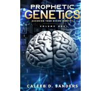 Prophetic Genetics: Decoding Your Divine Identity, Volume 1