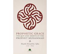 Prophetic Grace: The Qur’anic Merits of the Prophet Muhammad