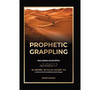 Prophetic Grappling: Including as-Suyuti's al-Musārʿah ilā al-Muṣārʿah