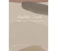 Prophetic Journal: Dreams, visions, and prophetic words guided notebook for Christians
