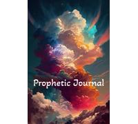 Prophetic Journal: Prophetic words received