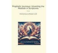 Prophetic Journeys: Unveiling the Messiah in Scriptures (Classic Bundles)
