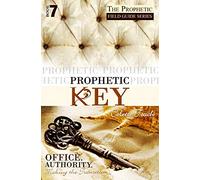 Prophetic Key: Volume 7 (The Prophetic Field Guide Series)