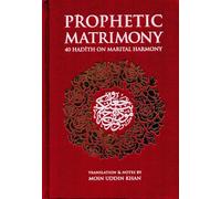 Prophetic Matrimony (RED): 40 Hadith on Marital Harmony
