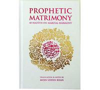 Prophetic Matrimony (WHITE): 40 Hadith on Marital Harmony