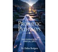 Prophetic Pathways: Discovering Your Spiritual Gifts