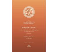 Prophetic Pearls: An Overview of the Life and Campaigns of Allah's Messenger