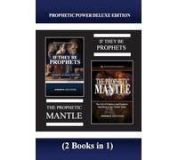 Prophetic Power Deluxe Edition (2 Books in 1): If They Be Prophets & The Prophetic Mantle (Abundant Truth Deluxe Editions)