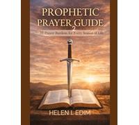 PROPHETIC PRAYER GUIDE 2: 35 Prayer Burdens for Every Season of Life