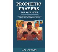 Prophetic Prayers for Your Sons