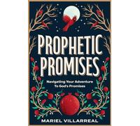 Prophetic Promises: Navigating Your Adventure to God's Promises