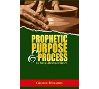 PROPHETIC PURPOSE & PROCESS vs. SELF DEVELOPMENT: KWO Purpose Alignment to Build Life Of Value | Impact | Relevance (KWO SERIES)
