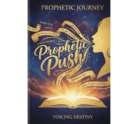 Prophetic Push: Voicing Destiny