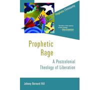 Prophetic Rage: A Postcolonial Theology of Liberation (Prophetic Christianity Series)