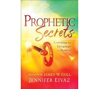 Prophetic Secrets: Learning the Language of Heaven