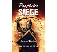 Prophetic Siege: Spiritual Warfare