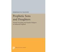 Prophetic Sons and Daughters : Female Preaching and Popular Religion in Industrial England