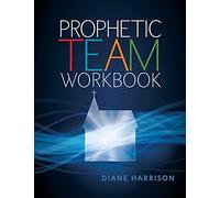 Prophetic Team Workbook: Student guide