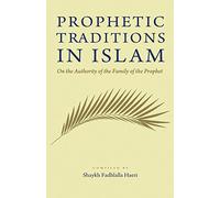 Prophetic Traditions in Islam: On the Authority of the Ahl Bayt