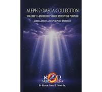 PROPHETIC VISION AND DIVINE PURPOSE: Revelation and Purpose Defined (The Aleph 2 Omega Collection)