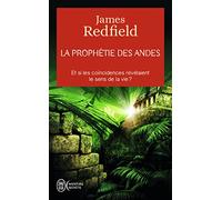 Prophetie Des Andes: Et si les coincidences révélaient le sens de la vie ?