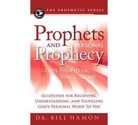 Prophets and Personal Prophecy: God's Prophetic Voice Today: Guidelines for Receiving, Understanding, and Fulfilling God's Personal Word to You