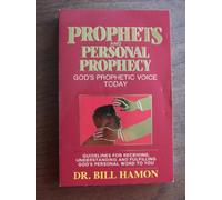 Prophets and Personal Prophecy: Guidelines for Receiving, Understanding, and Fulfilling God's Personal Word to You: Volume 1 (Personal Prophecy Series)