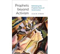 Prophets beyond Activism: Rethinking the Prophetic Roots of Social Justice