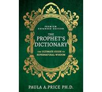 Prophet'S Dictionary, The: The Ultimate Guide to Supernatural Wisdom (Premium Expanded Edition)