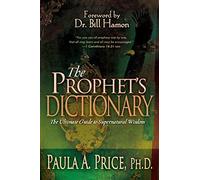 Prophet's Dictionary: The Ultimate Guide to Supernatural Wisdom (Revised)