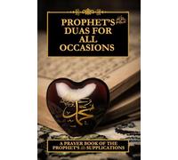 Prophet's Duas for all occasions: A prayer book of The Prophet's supplications