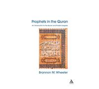 Prophets in the Quran: An Introduction To The Quran And Muslim Exegesis (Comparative Islamic Studies)