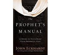 Prophet's Manual: A Guide to Sustaining Your Prophetic Gift