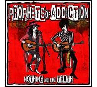 Prophets Of Addiction - Nothin' But The Truth