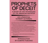 Prophets of Deceit: A Study of the Techniques of the American Agitator
