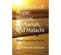 Prophets of Hope: Haggai, Zechariah, and Malachi (Bible Exposition Series)