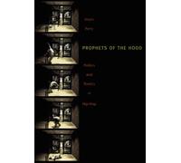 Prophets of the Hood: Politics and Poetics in Hip Hop