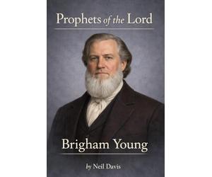 Prophets of the Lord: Brigham Young